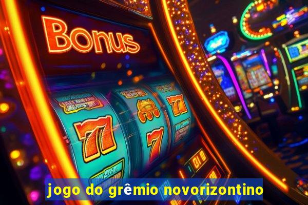 jogo do grêmio novorizontino