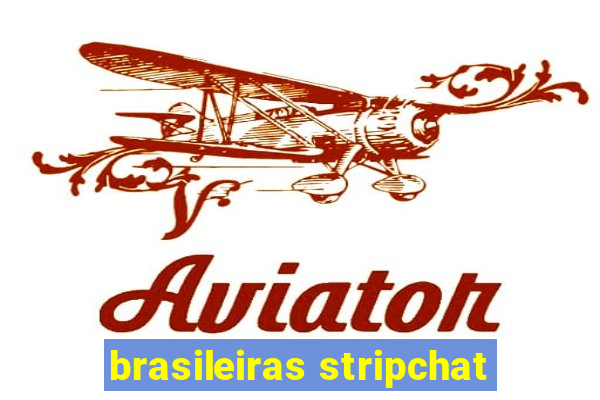 brasileiras stripchat