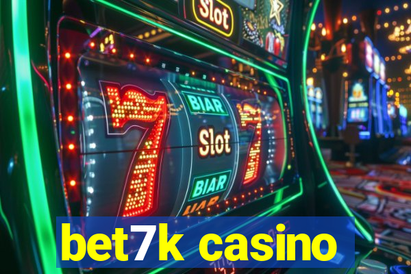 bet7k casino