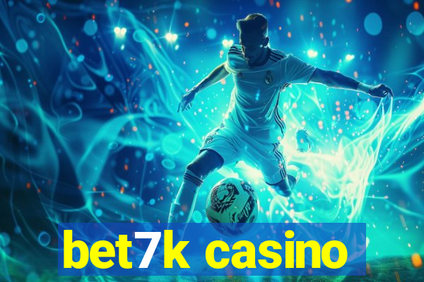 bet7k casino