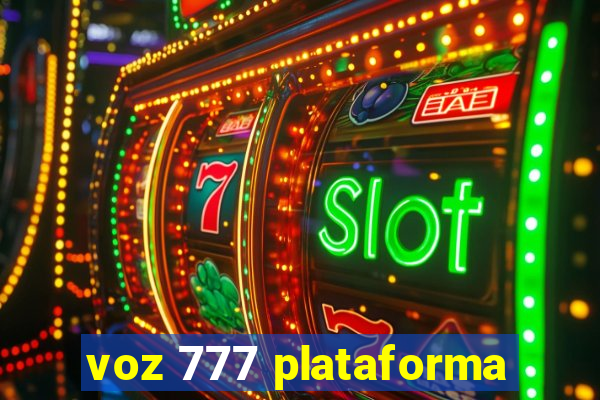 voz 777 plataforma