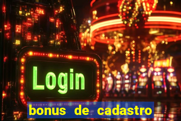 bonus de cadastro sem deposito cassino