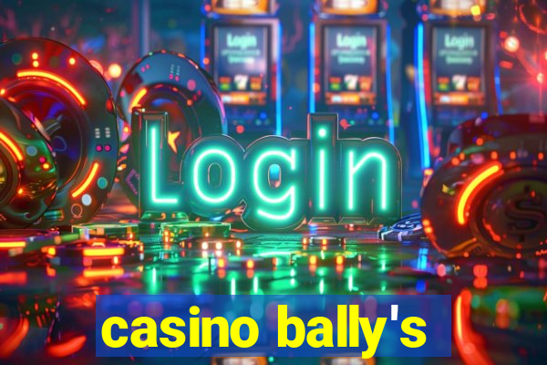 casino bally's