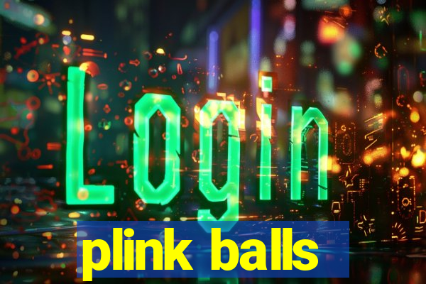 plink balls