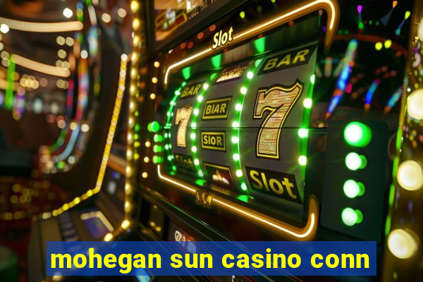 mohegan sun casino conn