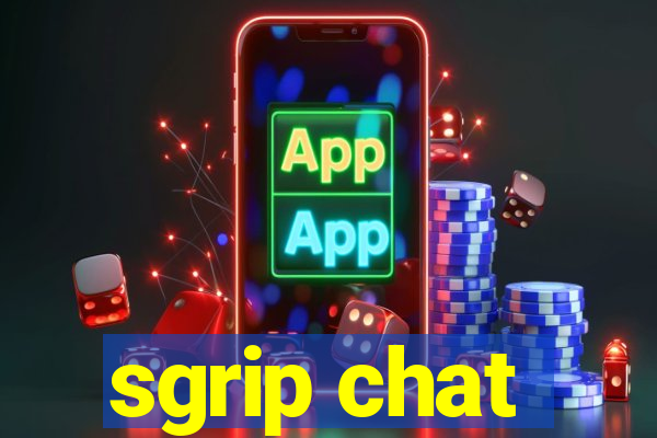 sgrip chat