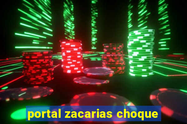 portal zacarias choque