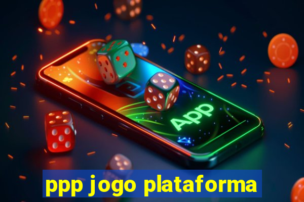 ppp jogo plataforma