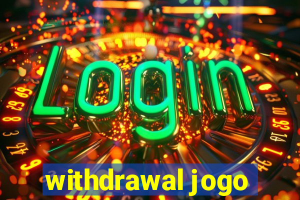 withdrawal jogo