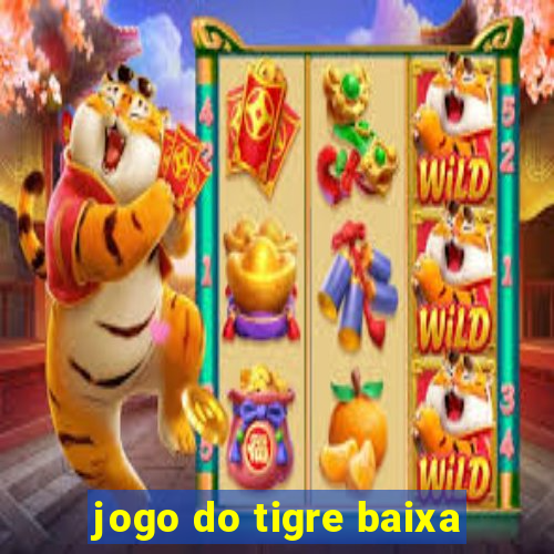 jogo do tigre baixa