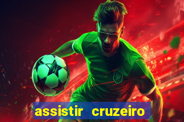 assistir cruzeiro ao vivo hd