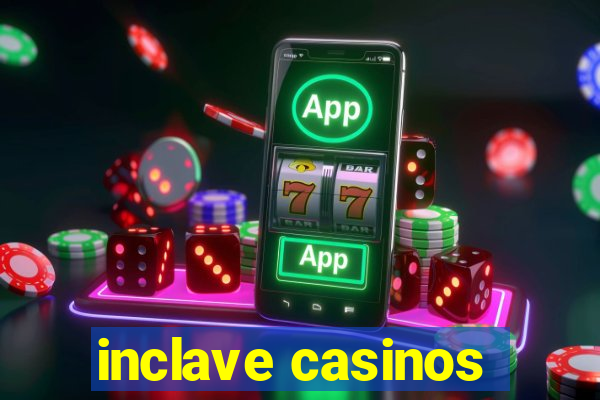 inclave casinos