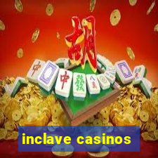 inclave casinos