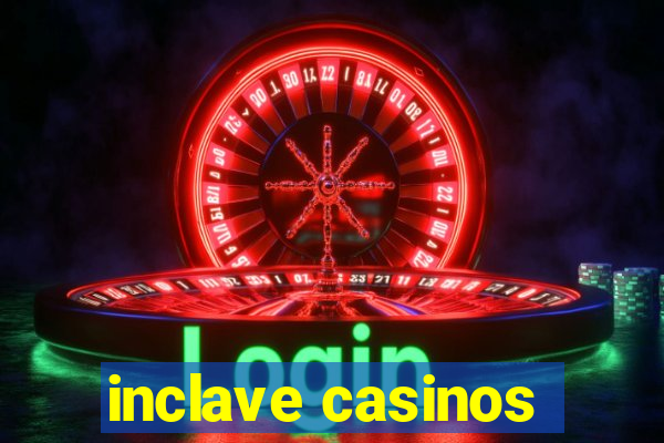 inclave casinos