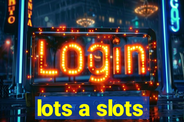 lots a slots