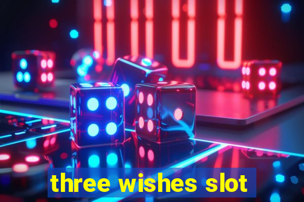 three wishes slot