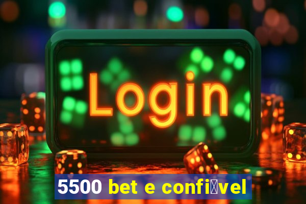 5500 bet e confi谩vel