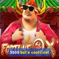 5500 bet e confi谩vel