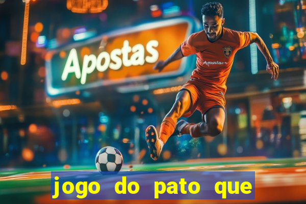 jogo do pato que ganha dinheiro