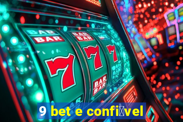 9 bet e confi谩vel