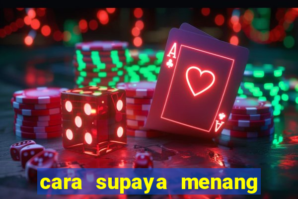 cara supaya menang main slot