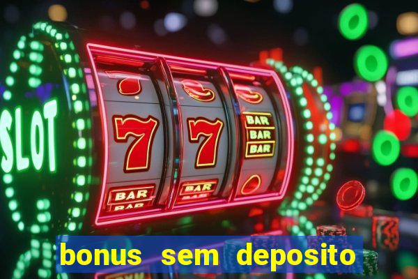 bonus sem deposito casino online