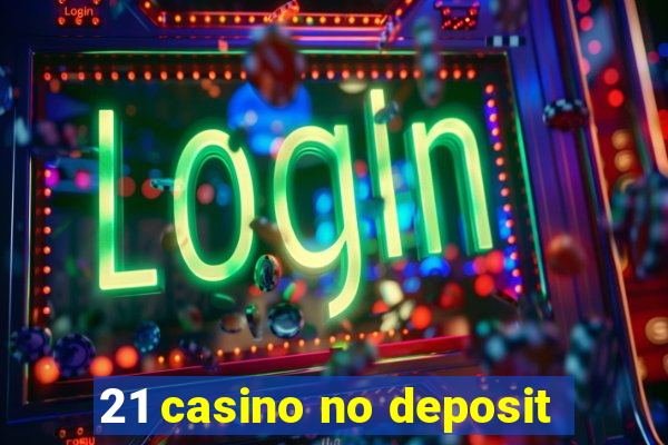 21 casino no deposit