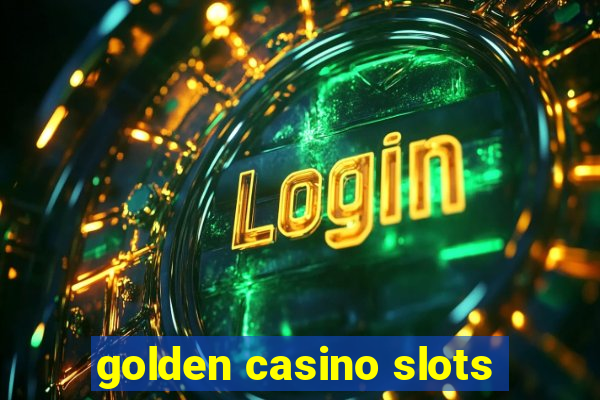 golden casino slots