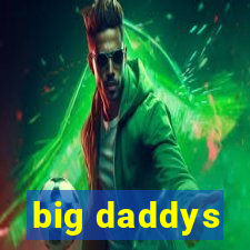 big daddys