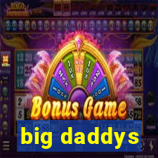 big daddys