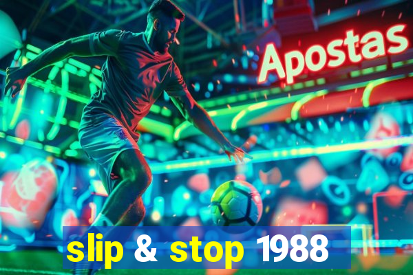 slip & stop 1988