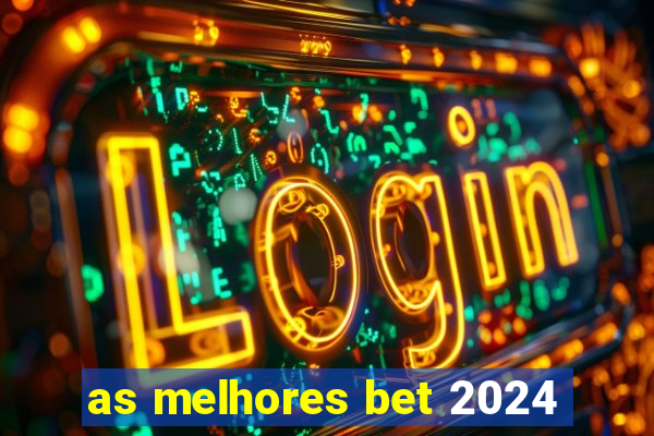 as melhores bet 2024