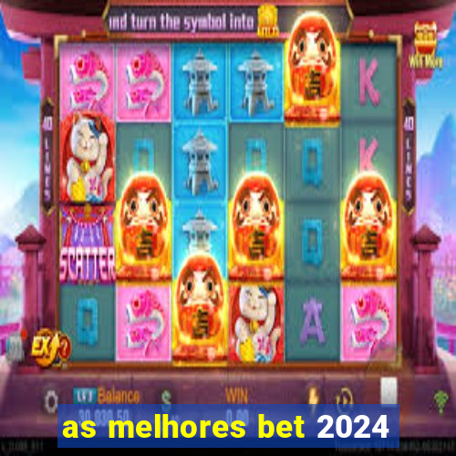 as melhores bet 2024