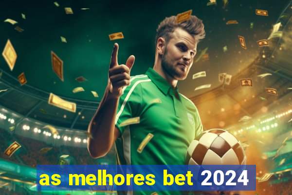 as melhores bet 2024