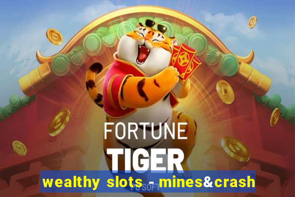 wealthy slots - mines&crash