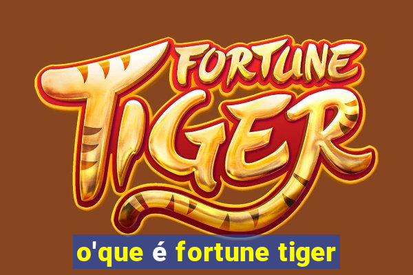 o'que é fortune tiger