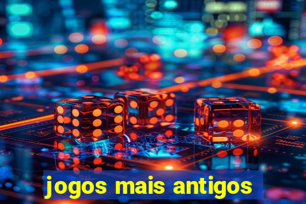 jogos mais antigos