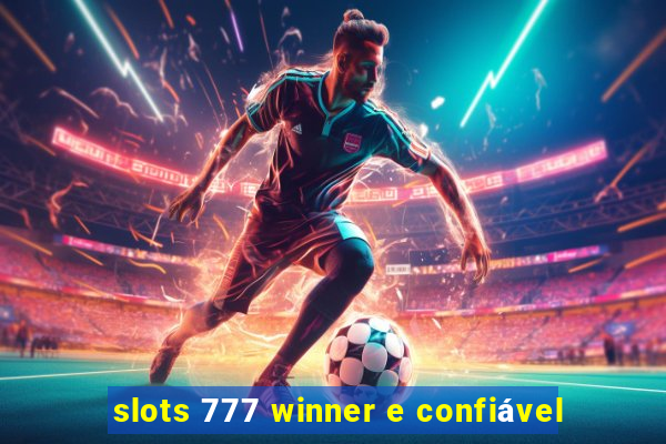 slots 777 winner e confiável