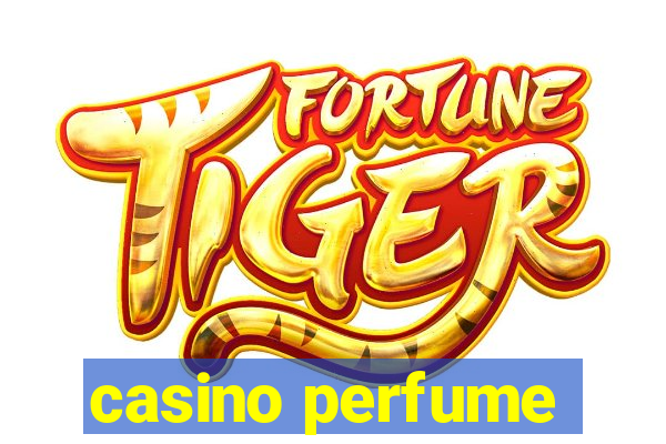 casino perfume