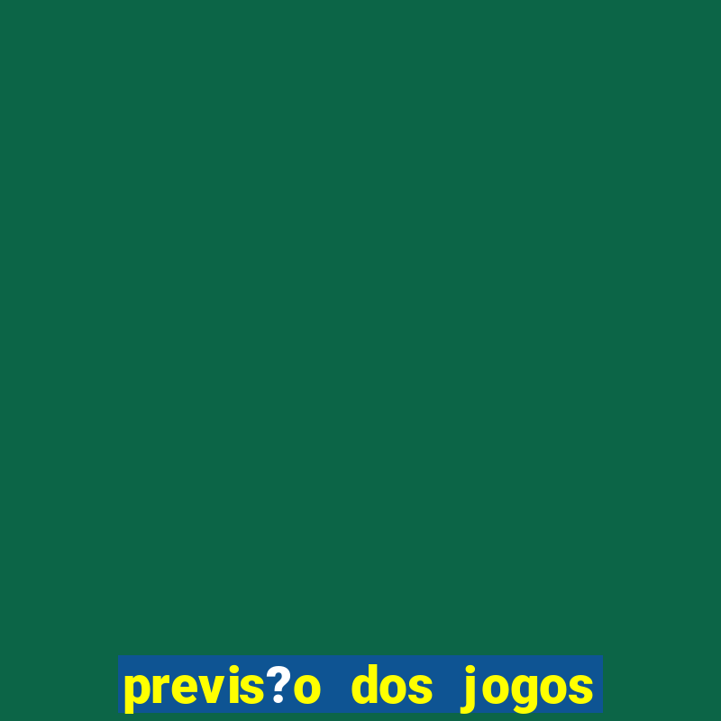 previs?o dos jogos de hoje