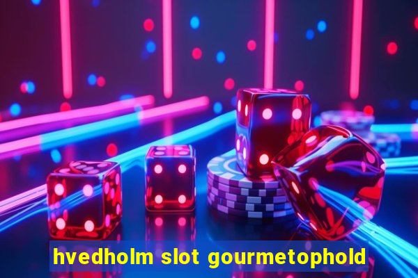 hvedholm slot gourmetophold