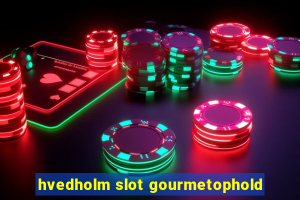 hvedholm slot gourmetophold