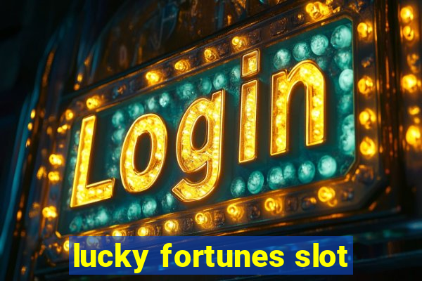 lucky fortunes slot