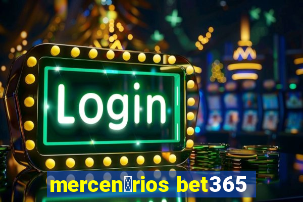 mercen谩rios bet365