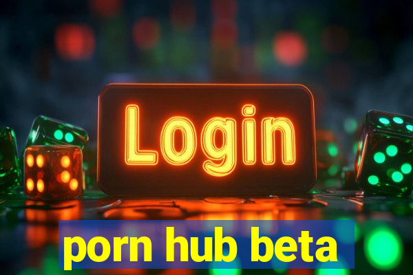 porn hub beta