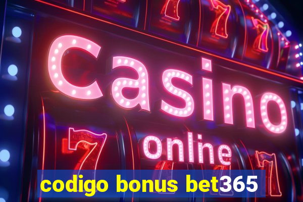 codigo bonus bet365