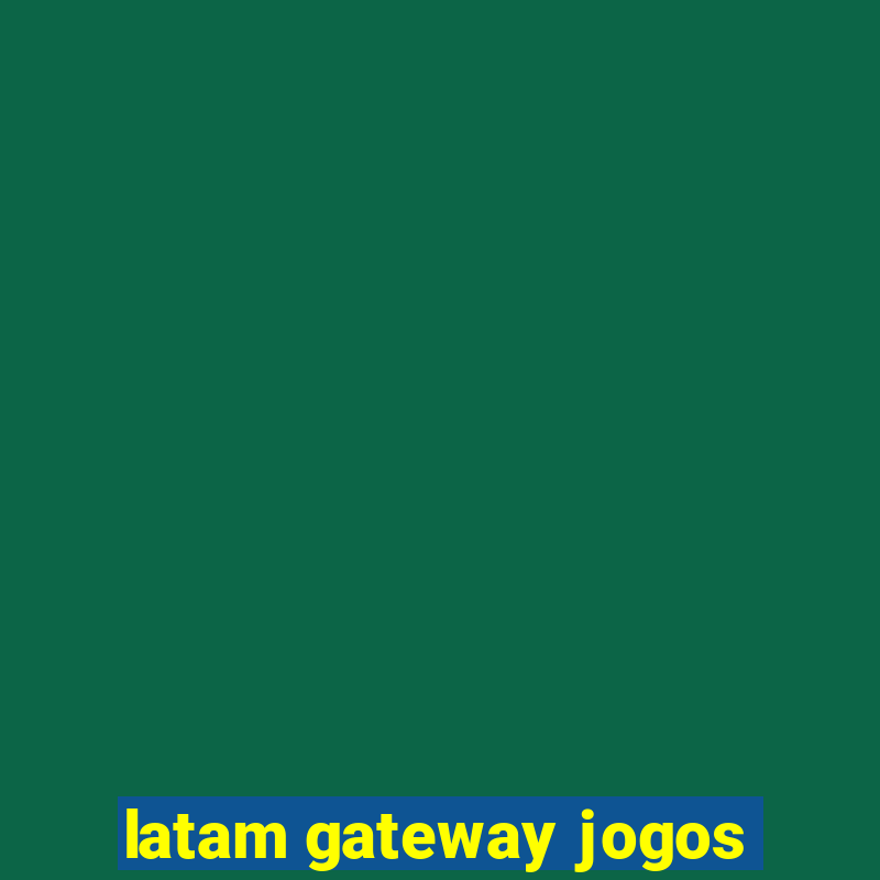 latam gateway jogos