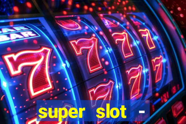 super slot - ca?a-níqueis apk