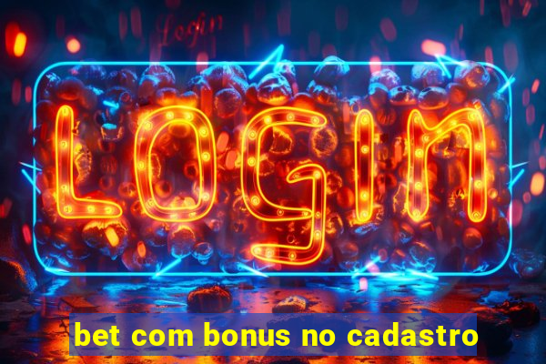 bet com bonus no cadastro