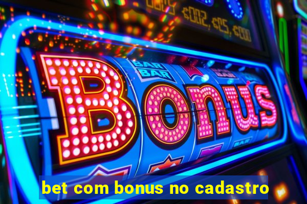 bet com bonus no cadastro